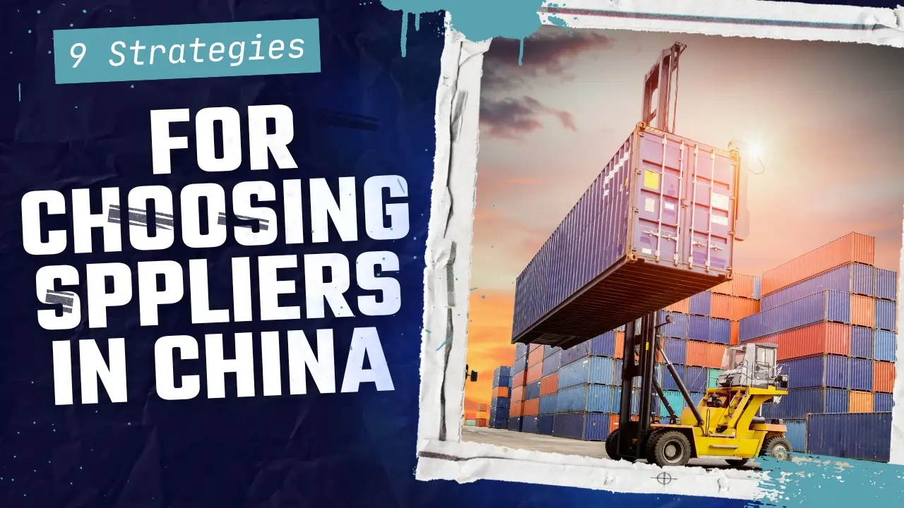 9 Strategies for Choosing Suppliers in China 