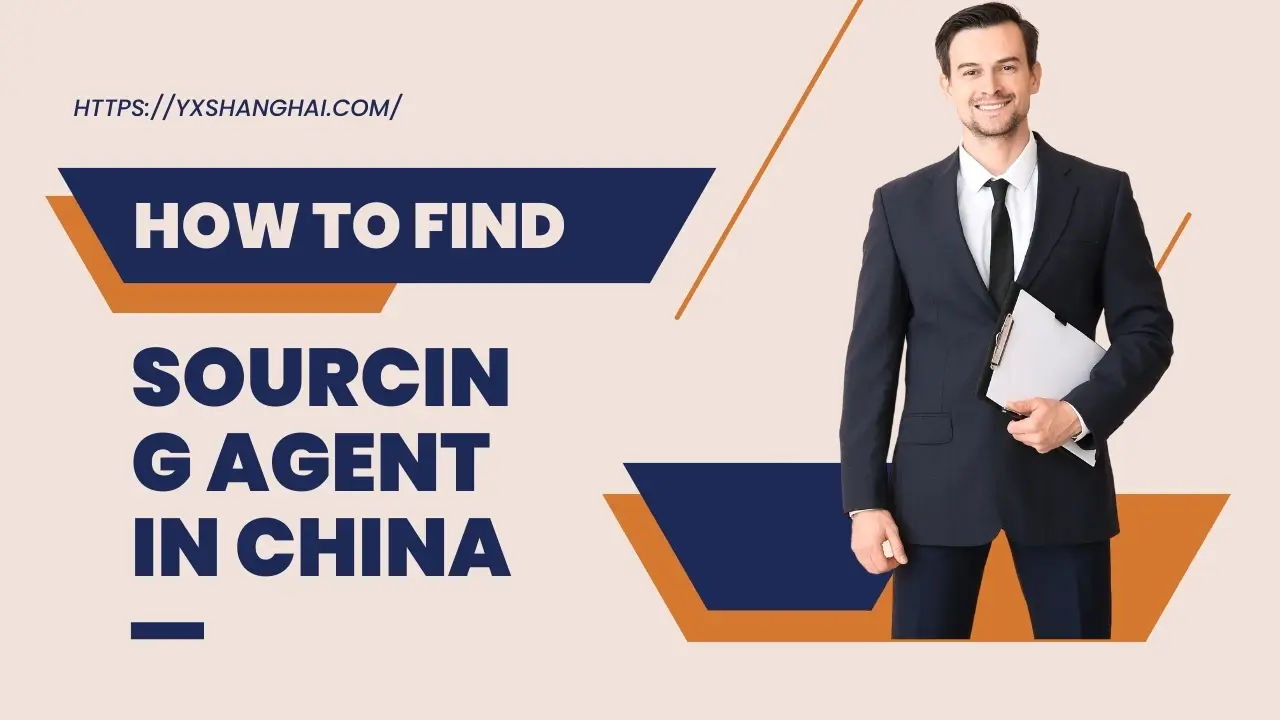 How to find sourcing agent in China 