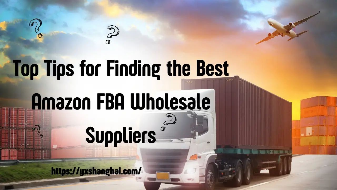 Top Tips for Finding the Best Amazon FBA Wholesale Suppliers 