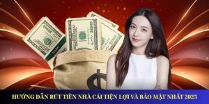 Hướng Dẫn Rút Tiền Nhà Cái Tiện Lợi Và Bảo Mật Nhất 2025